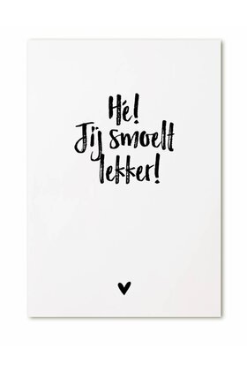 Kaart Hé! Jij smoelt lekker!