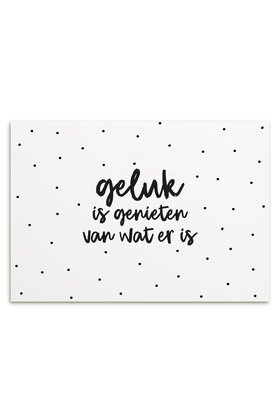 Kaart met tekst 'Geluk is genieten van wat er is'
