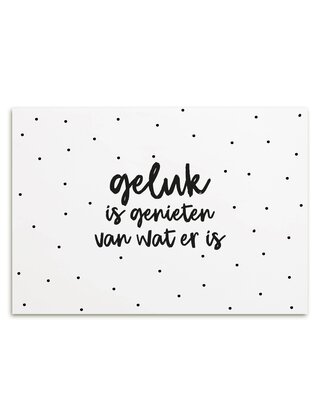 Kaart met tekst 'Geluk is genieten van wat er is'