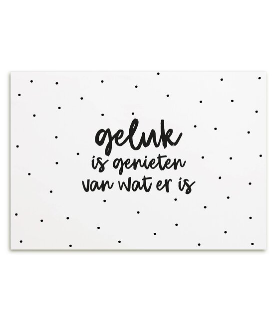 Kaart met tekst 'Geluk is genieten van wat er is'