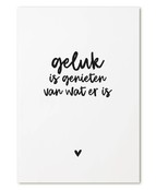 Kaart met tekst 'Geluk is genieten van wat er is' Kaart met tekst 'Geluk is genieten van wat er is'