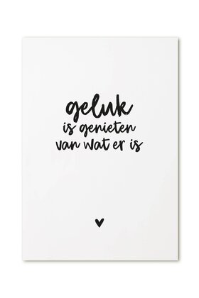 Kaart met tekst 'Geluk is genieten van wat er is'