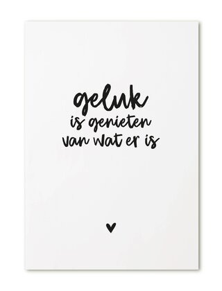 Kaart met tekst 'Geluk is genieten van wat er is'