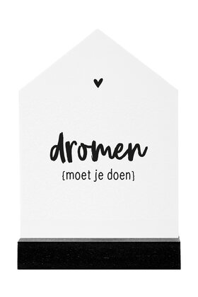 Huisje wit met zwarte tekst Dromen moet je doen - 11cm