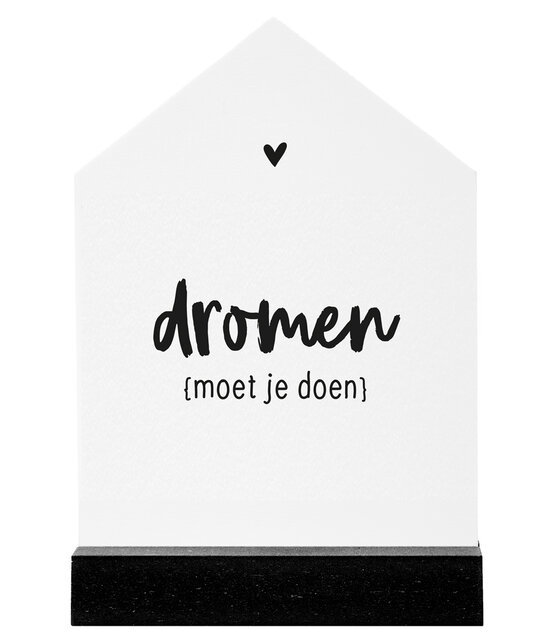 Huisje wit met zwarte tekst Dromen moet je doen - 11cm Huisje wit met zwarte tekst Dromen moet je doen - 11cm