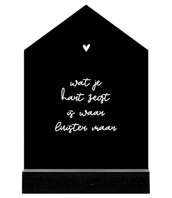 Huisje zwart met witte tekst 'Wat je hart zegt is waar...' - 11cm Huisje zwart met witte tekst 'Wat je hart zegt is waar...' - 11cm