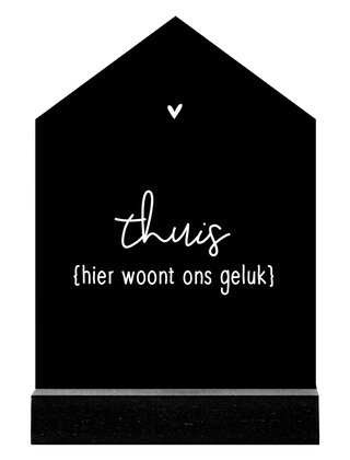 Huisje zwart met witte tekst 'Thuis hier woont ons geluk' - 2 formaten