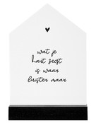 Huisje wit met tekst  'Wat je hart zegt..' - 2 formaten