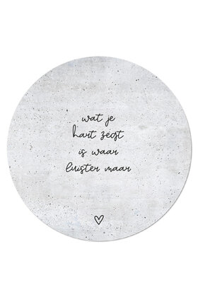 Muurcirkel (binnen) betonlook 'Wat je hart zegt is waar...' - 3 formaten