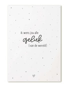 Kaart met tekst 'Ik wens jou alle geluk van de wereld'