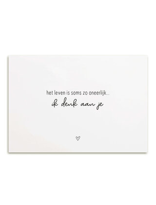 Kaart met tekst 'Het leven is soms zo oneerlijk... ik denk aan je'