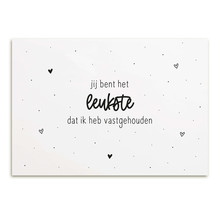 Kaart met tekst 'Jij bent het leukste dat ik heb vastgehouden'