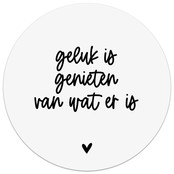 Muurcirkel wit met tekst 'Geluk is genieten van wat er is' Muurcirkel wit met tekst 'Geluk is genieten van wat er is'