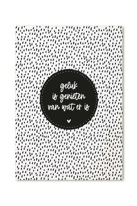 Kaart met tekst 'Geluk is genieten van wat er is'