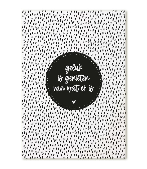Kaart met tekst 'Geluk is genieten van wat er is'