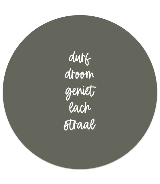 Muurcirkel olijfgroen met tekst 'Durf, droom, geniet, lach, straal' Muurcirkel olijfgroen met tekst 'Durf, droom, geniet, lach, straal'