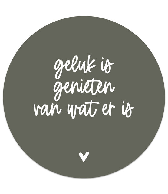 Muurcirkel olijfgroen met tekst  'Geluk is genieten van wat er is' Muurcirkel olijfgroen met tekst  'Geluk is genieten van wat er is'