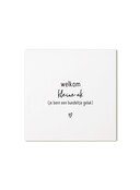Minikaartje met tekst  - Welkom kleine uk
