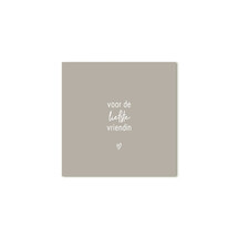 Cadeaukaartje vierkant beige met tekst - Voor de liefste vriendin