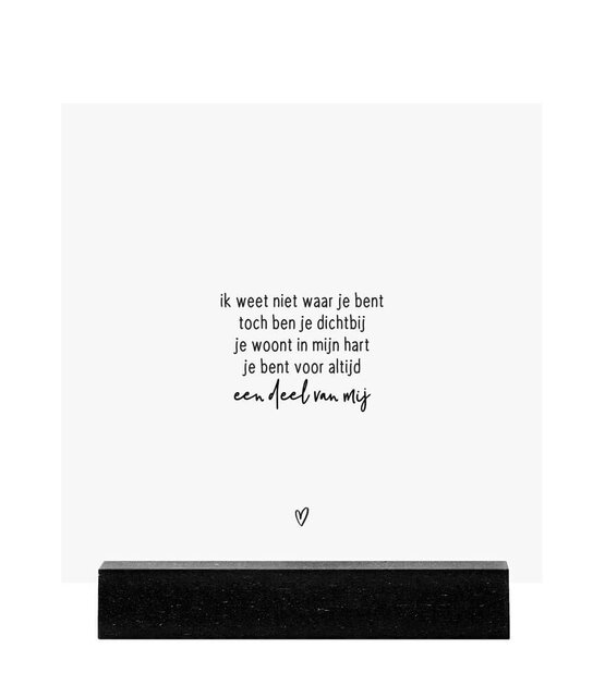 Forex tegeltje -  wit met tekst  'Ik weet niet waar je bent...'