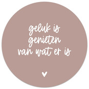 Muurcirkel oudroze met tekst 'Geluk is genieten van wat er is' Muurcirkel oudroze met tekst 'Geluk is genieten van wat er is'
