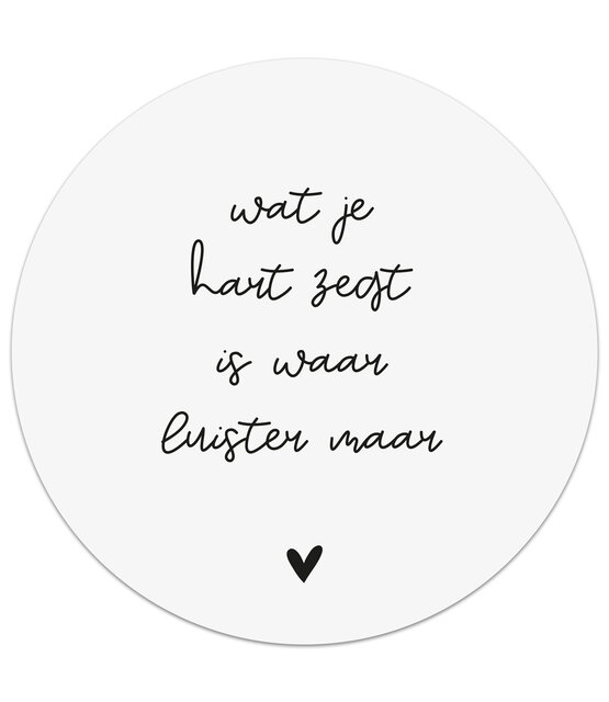 Muurcirkel wit met tekst 'Wat je hart zegt is waar luister maar'