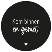 Muurcirkel zwart met tekst 'Kom binnen en geniet'