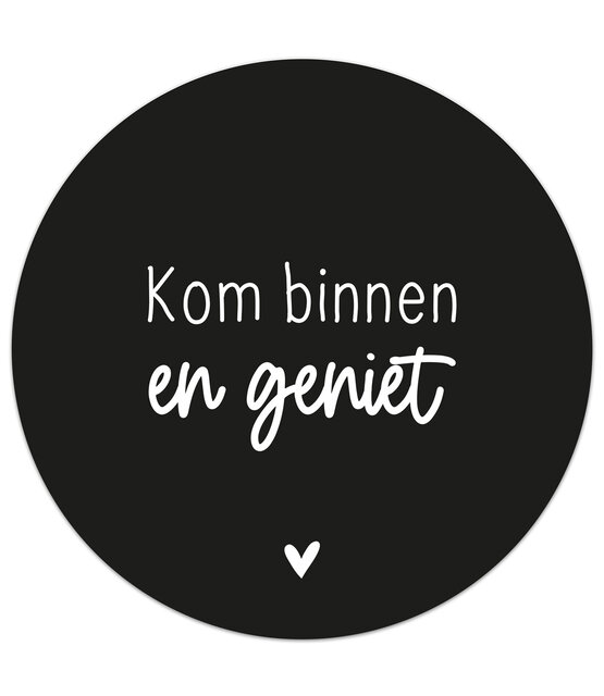 Muurcirkel zwart met tekst 'Kom binnen en geniet'