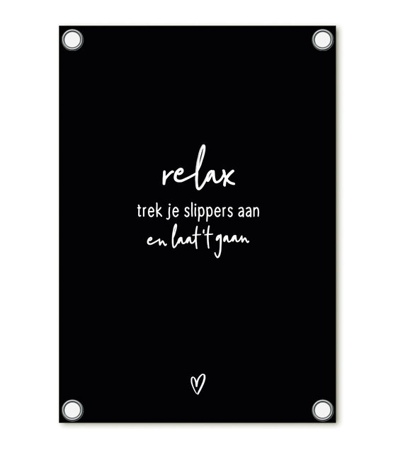 Tuinposter zwart met tekst - Relax, trek je slippers aan en laat het gaan | 60x80cm