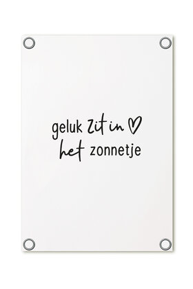Tuinposter wit met tekst - Geluk zit in het zonnetje