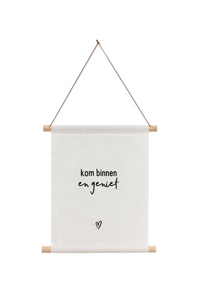 Textielposter wit met tekst 'Kom binnen en geniet'