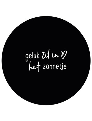 Tuincirkel (buiten) zwart met tekst - Geluk zit in het zonnetje