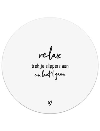 Tuincirkel (buiten) wit met tekst - Relax, trek je slippers aan en laat 't gaan
