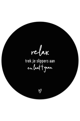 Tuincirkel (buiten) zwart met tekst - Relax, trek je slippers aan en laat 't gaan