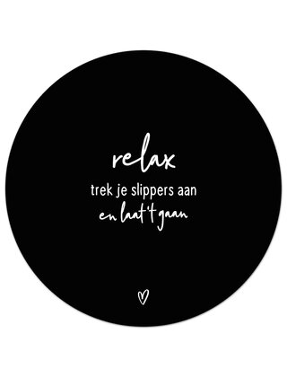 Tuincirkel (buiten) zwart met tekst - Relax, trek je slippers aan en laat 't gaan