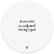 Witte tuincirkel/muurcirkel met tekst - 'De zon schijnt en niets moet, mijn dag is goed' perfect als wanddecoratie voor buiten en binnen
