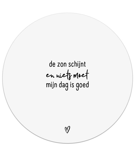 Witte tuincirkel/muurcirkel met tekst - 'De zon schijnt en niets moet, mijn dag is goed' perfect als wanddecoratie voor buiten en binnen