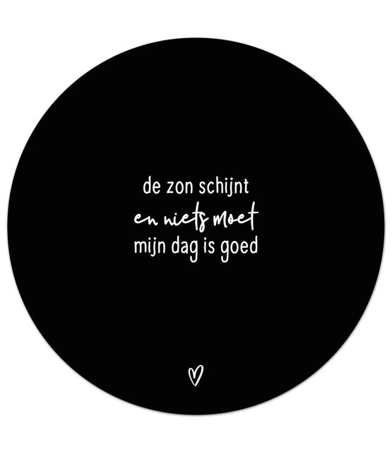 Zwarte tuincirkel/muurcirkel met tekst - 'De zon schijnt en niets moet, mijn dag is goed' perfect als wanddecoratie voor buiten en binnen