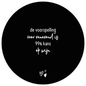 Zwarte tuincirkel/muurcirkel met tekst - 'De voorspelling voor vanavond is 99% kans op wijn' perfect als wanddecoratie voor buiten en binnen