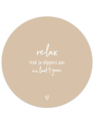 Tuincirkel (buiten) zand met tekst - Relax, trek je slippers aan en laat 't gaan