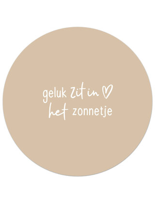Tuincirkel (buiten) zandkleurig met tekst - Geluk zit in het zonnetje