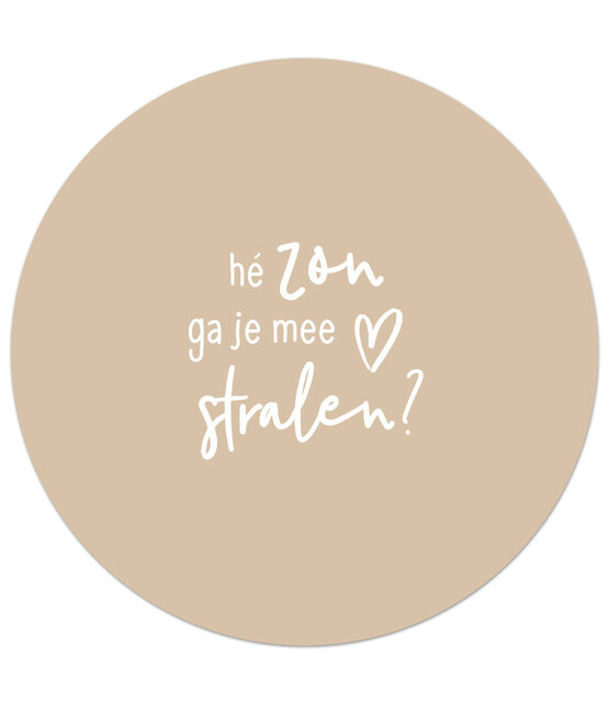 Zandkleurige tuincirkel/muurcirkel met tekst - 'Hé zon ga je me stralen?' perfect als wanddecoratie voor buiten en binnen Zandkleurige tuincirkel/muurcirkel met tekst - 'Hé zon ga je me stralen?' perfect als wanddecoratie voor buiten en binnen