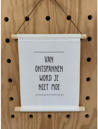 Magazijn sale - Textielposter 30x40cm 'Van ontspannen word je niet moe'