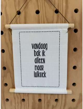 Magazijn sale - Textielposter 30x40cm 'Vandaag bak ik alleen maar lulkoek'