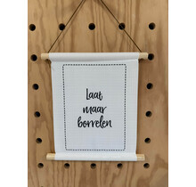 Magazijn sale - Textielposter 30x40cm  'Laat maar borrelen'