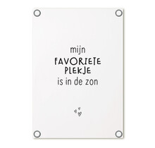 Tuinposter wit met tekst 'Mijn favoriete plekje is in de zon' – buitenposter voor tuin & terras