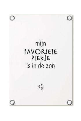 Tuinposter - wit met tekst 'Mijn favoriete plekje is in de zon'
