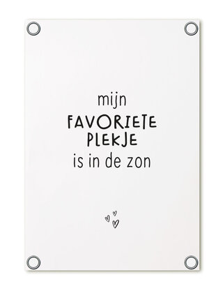 Tuinposter - wit met tekst 'Mijn favoriete plekje is in de zon'