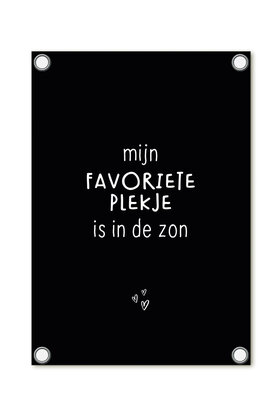 Tuinposter - zwart met tekst 'Mijn favoriete plekje is in de zon'