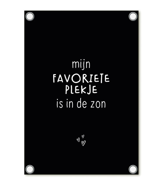 Tuinposter zwart met tekst 'Mijn favoriete plekje is in de zon' – buitenposter voor tuin & terras